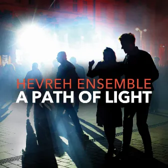 A Path of Light by Hevreh Ensemble