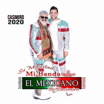 Casimiro 2020 by Su Majestad Mi Banda el Mexicano de Casimiro Zamudio