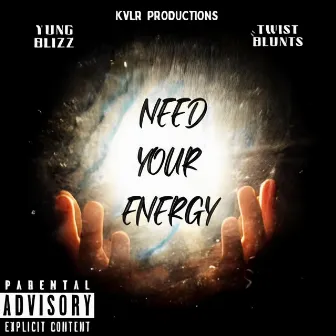 Need Your Energy by Kvlr Productions