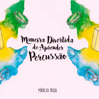 Maneiras Divertidas de Aprender Percussão by Márcio Rosa