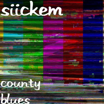 County Blues by Siickem