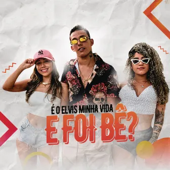 E Foi Bê? by Mc Elvis