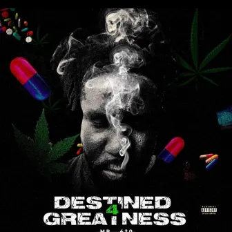 Destined 4 Greatness by Mr. 420