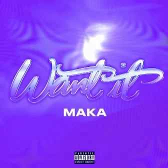 Want It by Maka