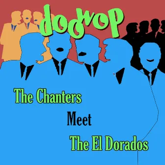 The Chanters Meet the El Dorados Doo Wop by The El Dorados