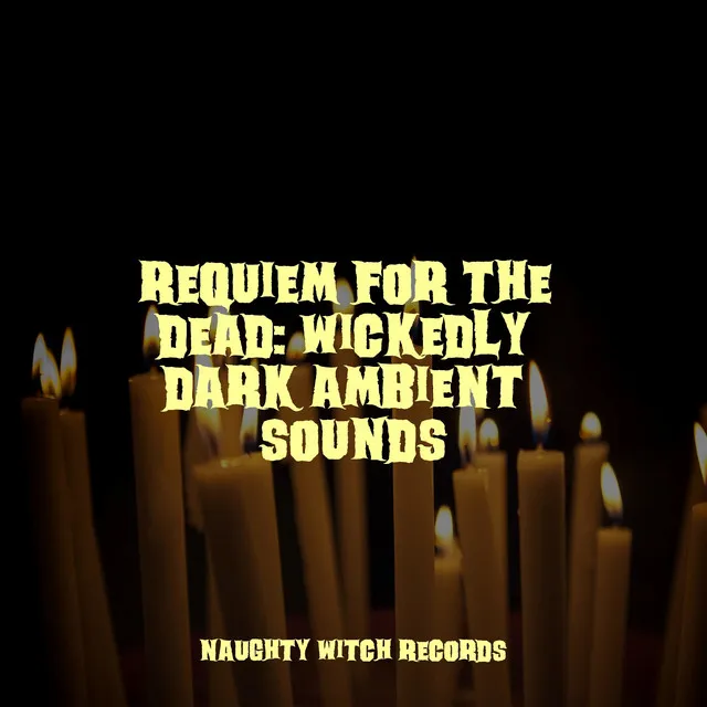 Requiem for the Dead: Wickedly Dark Ambient Sounds