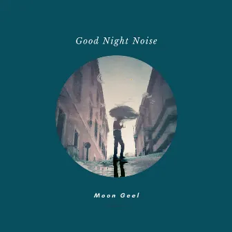 Good Night Noise by Moon Geel