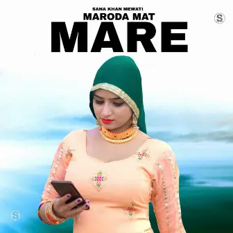 Maroda Mat Mare by Sana Khan Mewati