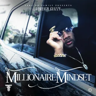 Millionaire Mindset by Foreign Glizzy