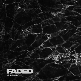 Faded by DJ MEHRAJ