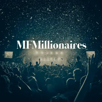 MFMillionaires by The Culprit Manifest