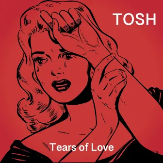 Tears of Love by TOSH