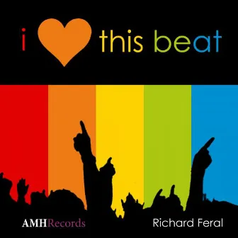 I Love This Beat by Richard Feral