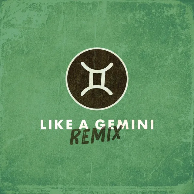 Like a Gemini - Remix