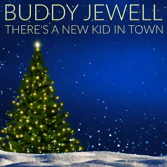 There's A New Kid In Town by Buddy Jewell