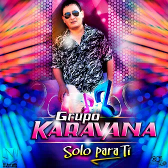 Solo Para Ti by GRUPO KARAVANA