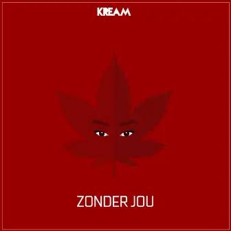 Zonder Jou by KREAM