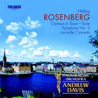 Rosenberg : Orpheus In Town, Symphony No.3 & Louisville Concerto by Hilding Rosenberg