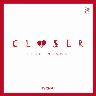 Closer by TSCRPT