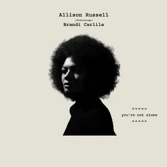 You're Not Alone [Feat. Brandi Carlile] by Allison Russell