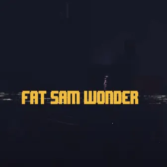 Fat Sam Wonder by Jayanth Potharaju