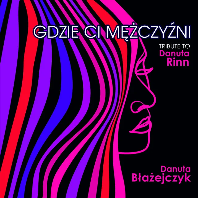 Gdzie Ci Mężczyźni (Tribute To Danuta Rinn)