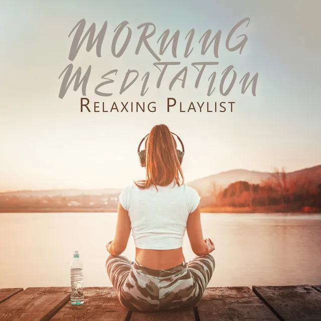 Morning Meditation Relaxing Playlist: Starting Well The Day, Relaxing Morning Routine