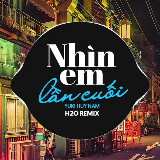 Nhìn Em Lần Cuối Remix (Vinahouse)