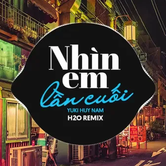 Nhìn Em Lần Cuối Remix (Vinahouse) by H2O Vinahouse