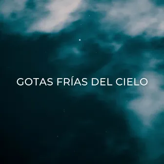 Gotas Frías Del Cielo by Ayuda para dormir para el insomnio