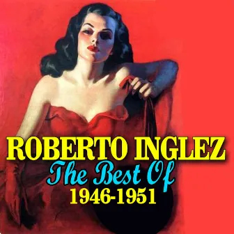 The Best Of 1946-1951 by Roberto Inglez