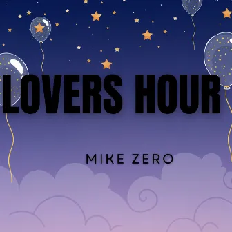 Lovers Hour by Mike Zero