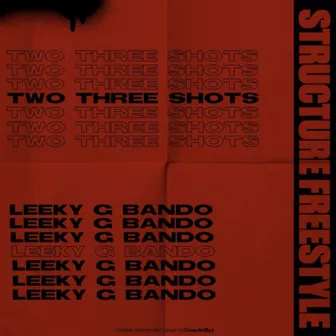 Two Three Shots (Structure Freestyle) by Leeky G Bando