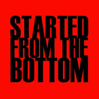 Started from the Bottom by DJ Hitz