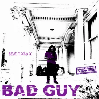 Bad Guy (Chopnotslop Remix) by Break It Down DC