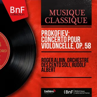 Prokofiev: Concerto pour violoncelle, Op. 58 (Mono Version) by Roger Albin