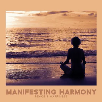 Manifesting Harmony, Peace & Happiness - Chakra Balancing Music for Relaxation Meditation, Your Body, Soul and Mind and Inner Balance by System for Chakra