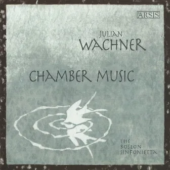 Julian Wachner: Chamber Music by Boston Sinfonietta