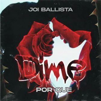 Dime por Que by Joi Ballista