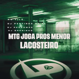 Mtg Joga Pros Menor Lacosteiro by DJ PESTINHA DA ZL