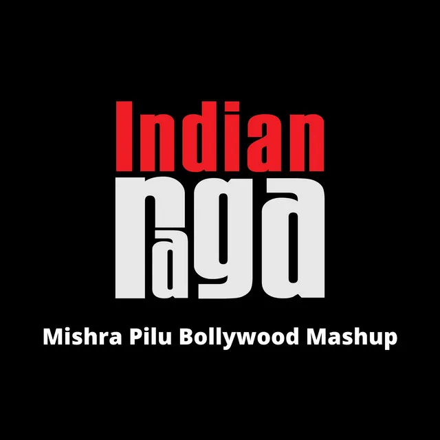 Mishra Pilu - Teen Tala - Bollywood Mashup