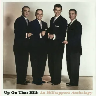 Up on That Hill: An Hilltoppers Anthology by The Hilltoppers