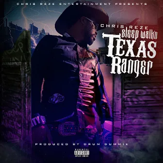 Sleep Walk’n Texas Ranger by Chris Reze