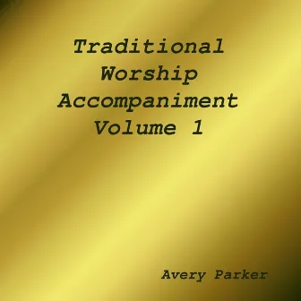 Traditional Worship Accompaniment, Vol. 1 by Avery Parker