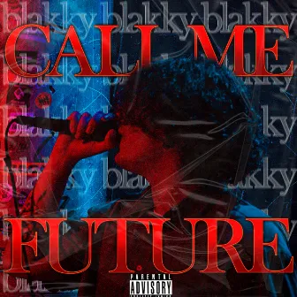 Call Me Future by BLAKKY