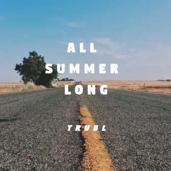 All Summer Long by TRUBL