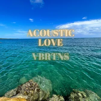 Acoustic Love (Radio Edit) by VBRTNS