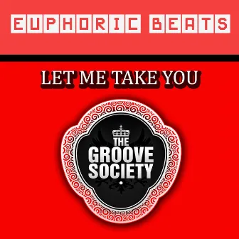 Let Me Take You by Euphoric Beats