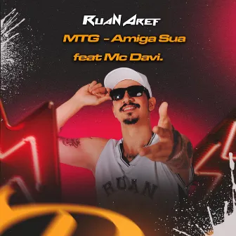 MTG - Amiga Sua by Dj Ruan Aref