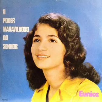 O Poder Maravilhoso do Senhor by Eunice